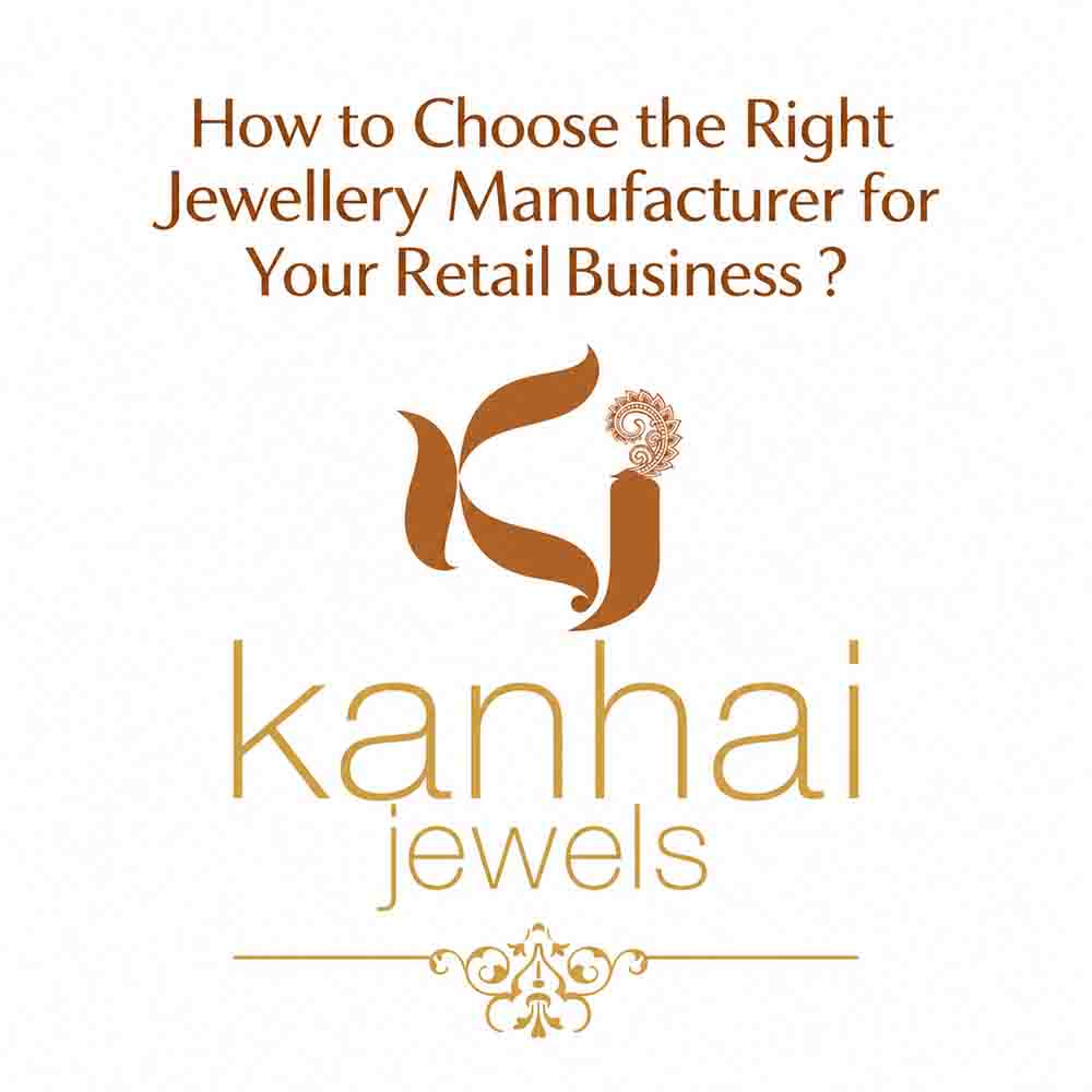 How to Choose the Right Jewellery Manufacturer for Your Retail Business